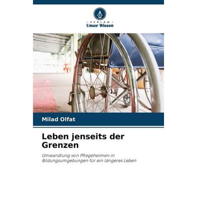 Leben jenseits der Grenzen, Taschenbuch von Milad Olfat, Verlag Unser Wissen, 978-620-7-43980-5