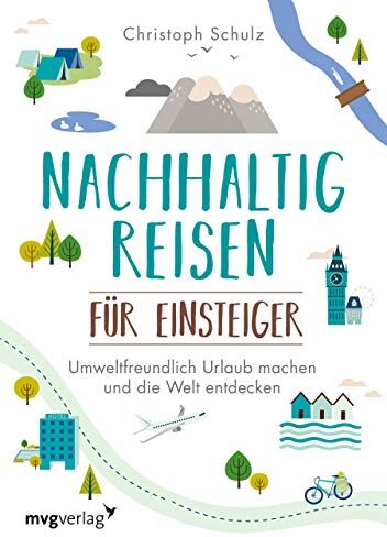 Christoph Schulz - Nachhaltig reisen für Einsteiger: Umweltfreundlich Urlaub machen und die Welt entdecken - Preis vom 09.10.2026 07:28:09 h
