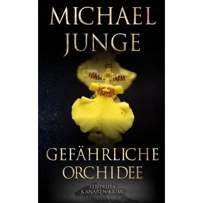 Gefährliche Orchidee, Taschenbuch von Michael Junge, Independently Published