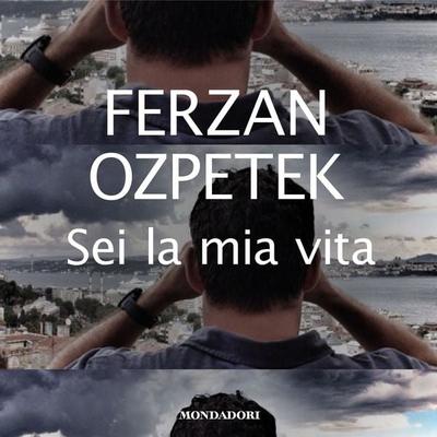 Sei la mia vita - Ferzan Ozpetek, Audio, 9788852156731