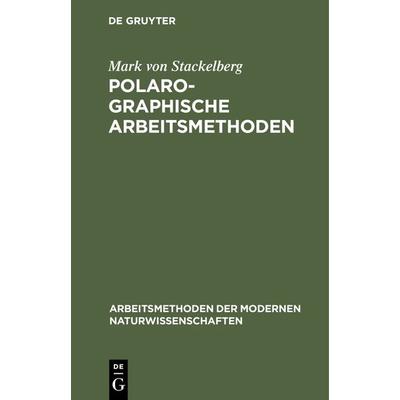 Polarographische Arbeitsmethoden, Gebundene Ausgabe von Mark Stackelberg, De Gruyter, 978-3-11-239705-3