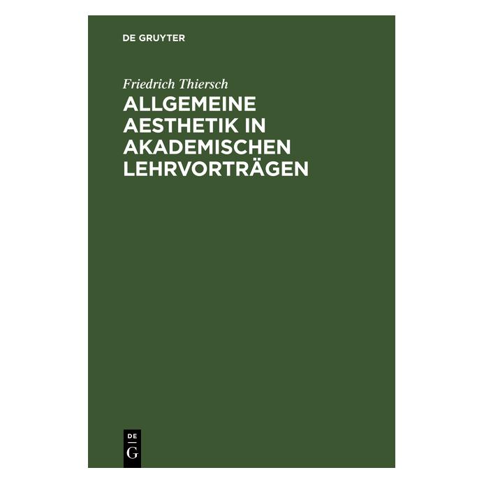 De Gruyter Thiersch:Allgemeine Aesthetik in akadem (Deutsch, Hardcover, Friedrich Thiersch) (67773837)