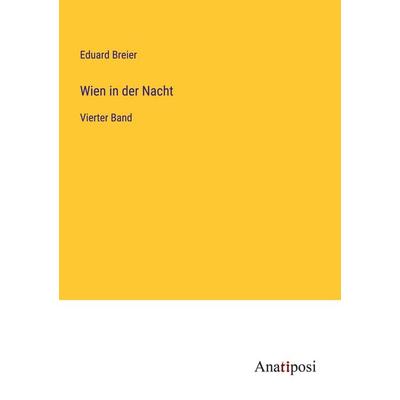Wien in der Nacht, Taschenbuch von Eduard Breier, Anatiposi Verlag, 978-3-382-05760-2