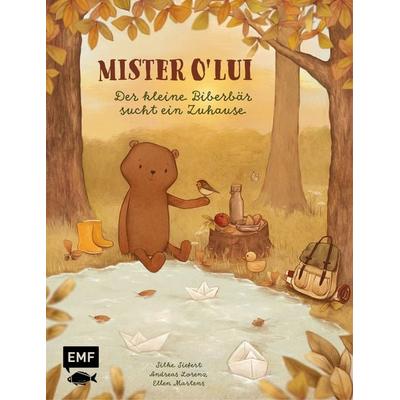 Mister O' Lui – Der kleine Biberbär sucht ein Zuhause, Gebundene Ausgabe von Silke Siefert,Andreas Lorenz, Edition Michael Fischer / EMF Verlag,