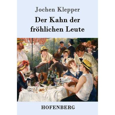 Der Kahn der fröhlichen Leute, Taschenbuch von Jochen Klepper, Hofenberg, 978-3-8430-9119-0