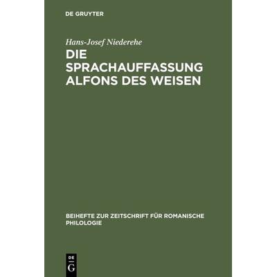 Die Sprachauffassung Alfons des Weisen, Gebundene Ausgabe von Hans-Josef Niederehe, De Gruyter Oldenbourg