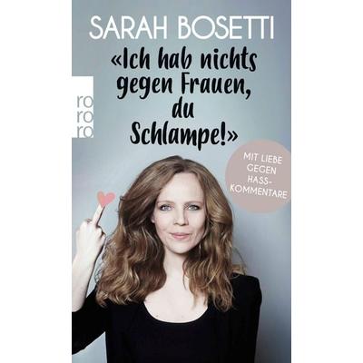 Ich hab nichts gegen Frauen, du Schlampe!, Taschenbuch von Sarah Bosetti, Rowohlt Taschenbuch, 978-3-499-00191-8
