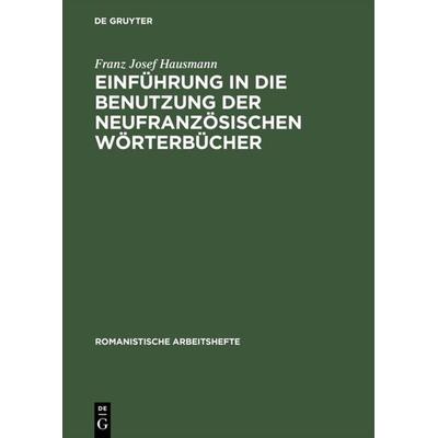 Einführung in die Benutzung der neufranzösischen Wörterbücher, Gebundene Ausgabe von Franz Josef Hausmann, De Gruyter, 978-3-484-50090-7