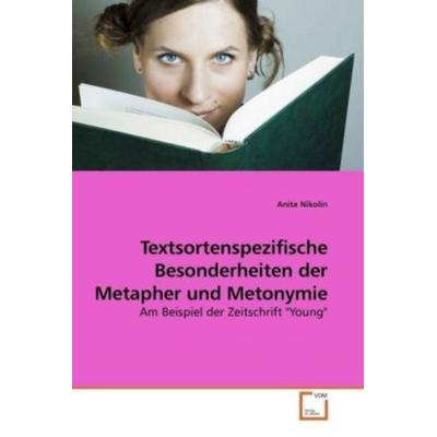 Nikolin, A: Textsortenspezifische Besonderheiten der Metaphe, Taschenbuch von Anita Nikolin, VDM, 978-3-639-19214-8