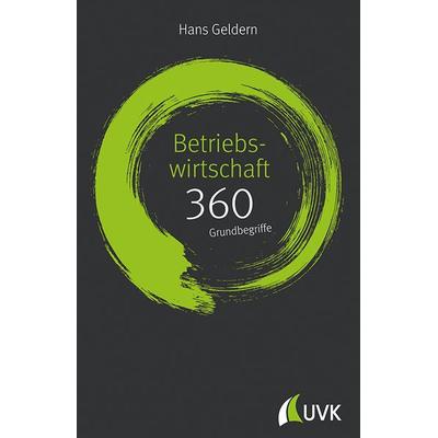 Betriebswirtschaft: 360 Grundbegriffe kurz erklärt, Gebundene Ausgabe von Hans Geldern, Uvk, 978-3-86764-780-9