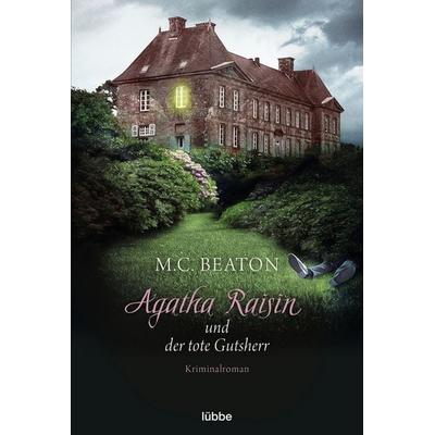 Agatha Raisin und der tote Gutsherr, Taschenbuch von M. C. Beaton, Lübbe, 978-3-404-17645-8