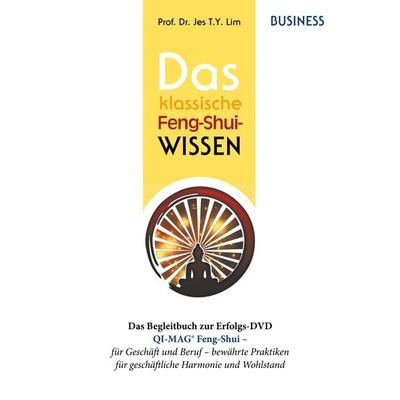 Das klassische Feng-Shui-Wissen BUSINESS, Taschenbuch von Jes T.Y. Lim, BoD – Books on Demand, 978-3-7494-5246-0