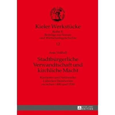 Stadtbürgerliche Verwandtschaft und kirchliche Macht, Gebundene Ausgabe von Anja Vosshall, Peter Lang GmbH, Internationaler Verlag der Wissenschaften,