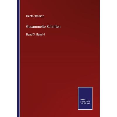Gesammelte Schriften, Taschenbuch von Hector Berlioz, Outlook, 978-3-375-03648-5