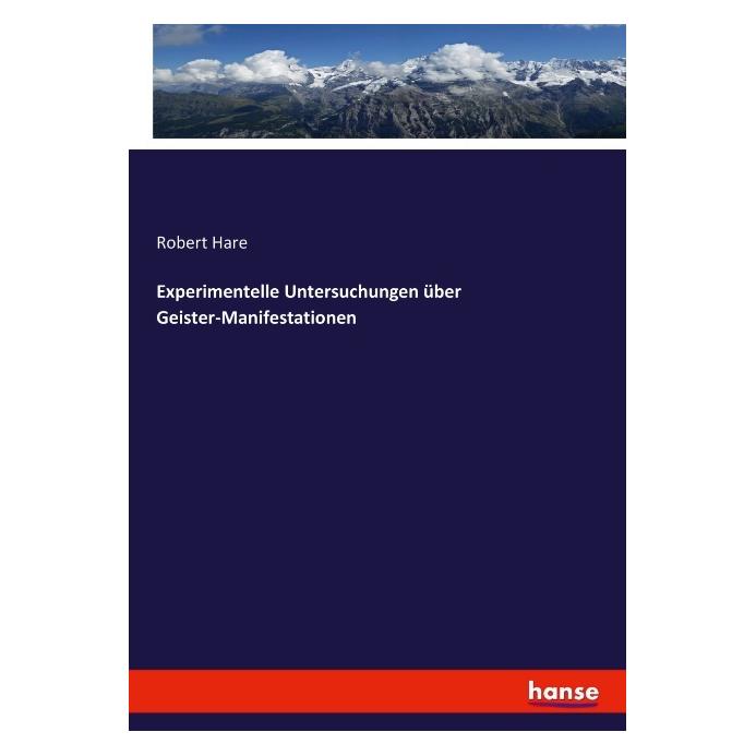 Hansebooks Experimentelle Untersuchungen über Geister-Manifestationen (Deutsch, Softcover, Robert Hare) (35164620)