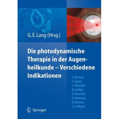 Die photodynamische Therapie in der Augenheilkunde - Verschiedene Indikationen, Taschenbuch von Gabriele E. Lang, Springer Berlin, 978-3-540-70505-5