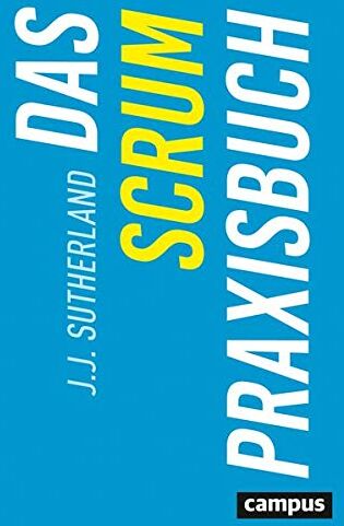 J.J. Sutherland - Das Scrum-Praxisbuch - Preis vom 14.10.2026 23:07:16 h