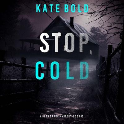 Stop Cold (A Beth Drake FBI Suspense Thriller—Book Five) - Kate Bold, Audio, 9798341594975