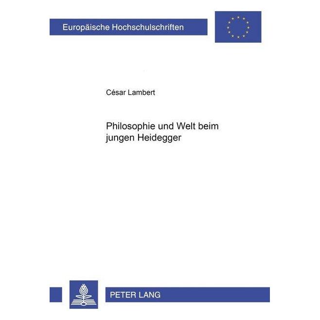 Peter Lang Philosophie und Welt beim jungen Heidegger (Deutsch, Softcover, César Lambert) (56025024)