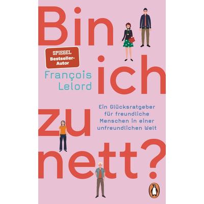 Bin ich zu nett?, Gebundene Ausgabe von François Lelord, Penguin, 978-3-328-60444-0