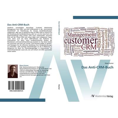 Das Anti-CRM-Buch, Taschenbuch von Klaas Kramer, AV Akademikerverlag, 978-3-639-44572-5