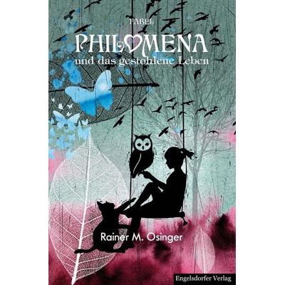 Philomena und das gestohlene Leben, Taschenbuch von Rainer M. Osinger, Engelsdorfer Verlag, 978-3-96940-170-5