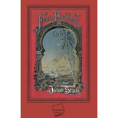 Stinde, J: Frau Buchholz im Orient, Taschenbuch von Julius Stinde, Unikum, 978-3-8457-0008-3