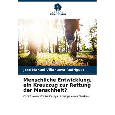 Menschliche Entwicklung, ein Kreuzzug zur Rettung der Menschheit?, Taschenbuch von José Manuel Villanueva Rodríguez, Verlag Unser Wissen,