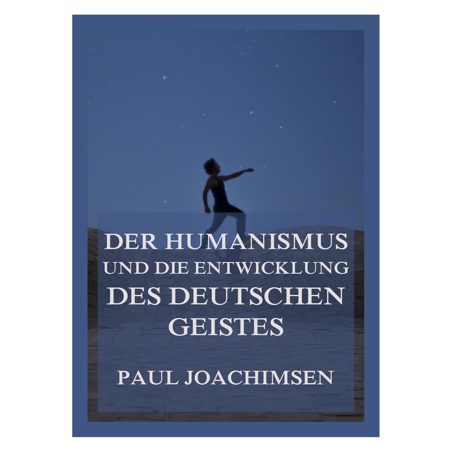 Jazzybee Der Humanismus und die Entwicklung des deutschen Geistes (Deutsch, Softcover, Paul Joachimsen) (56908676)