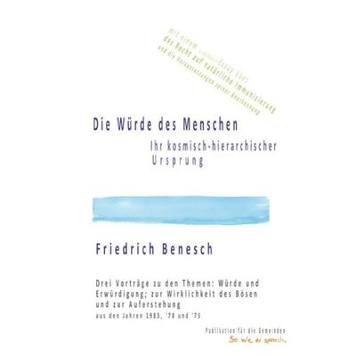 Die Würde des Menschen, ihr kosmisch-hierarchischer Ursprung, Taschenbuch von Friedrich Benesch, Epubli, 978-3-7549-2987-2