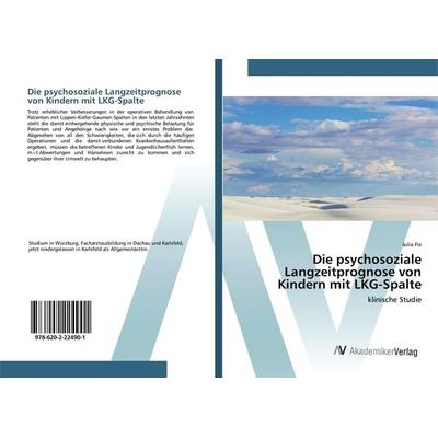 Die psychosoziale Langzeitprognose von Kindern mit LKG-Spalte, Taschenbuch von Julia Fix, AV Akademikerverlag, 978-620-2-22490-1