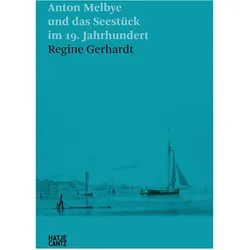 Anton Melbye und das Seestück im 19. Jahrhundert, Fachbücher von Regine Gerhardt, Daniel Hermann Anton Melbye, Neil Holt