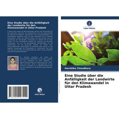 Eine Studie über die Anfälligkeit der Landwirte für den Klimawandel in Uttar Pradesh, Taschenbuch von Harshika Choudhary, Verlag Unser Wissen,