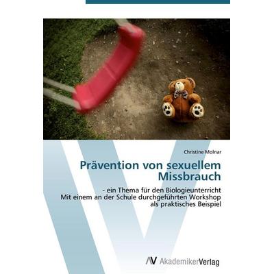Prävention von sexuellem Missbrauch, Taschenbuch von Christine Molnar, AV Akademikerverlag, 978-3-639-43007-3
