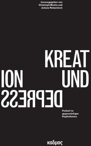 Christoph Menke (Hg.) - Kreation und Depression: Freiheit im gegenwärtigen Kapitalismus - Preis vom 07.10.2026 11:45:10 h