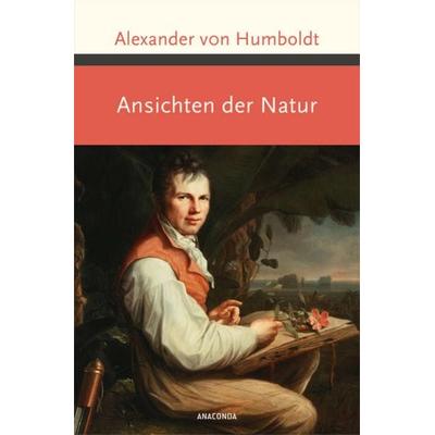 Ansichten der Natur, Gebundene Ausgabe von Alexander Humboldt, Anaconda, 978-3-7306-1114-2