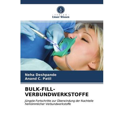 Bulk-Fill-Verbundwerkstoffe, Taschenbuch von Neha Deshpande,Anand C. Patil, Verlag Unser Wissen, 978-620-3-95510-1