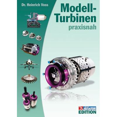 Modell-Turbinen praxisnah, Gebundene Ausgabe von Heinrich Voss, Wellhausen & Marquardt Mediengesellschaft, 978-3-939806-04-2