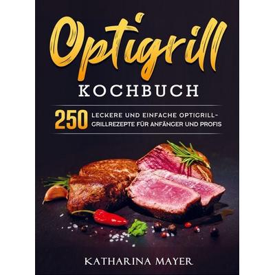 Optigrill kochbuch, Taschenbuch von Katharina Mayer, Bookmundo Direct, 978-94-036-6639-6