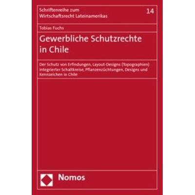 Gewerbliche Schutzrechte in Chile, Taschenbuch von Tobias Fuchs, Nomos, 978-3-8329-2003-6