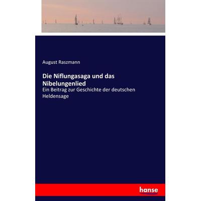Die Niflungasaga und das Nibelungenlied, Taschenbuch von August Raszmann, Hansebooks, 978-3-7428-0242-2