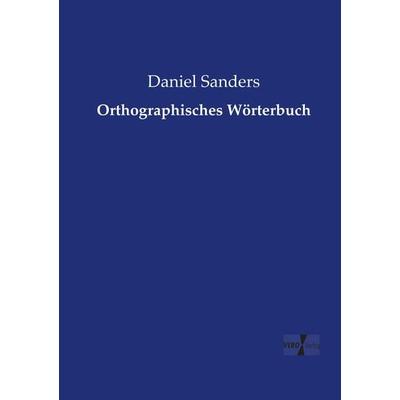 Orthographisches Wörterbuch, Taschenbuch von Daniel Sanders, Vero Verlag, 978-3-7372-2213-6