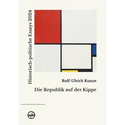 Die Republik auf der Kippe, Taschenbuch von Rolf-Ulrich Kunze, BoD – Books on Demand, 978-3-8192-4452-0