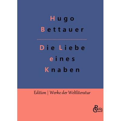 Die Liebe eines Knaben, Gebundene Ausgabe von Hugo Bettauer, Gröls Verlag, 978-3-96637-485-9