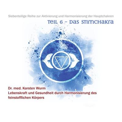 Teil 6 - Das Stirnchakra - Karsten Wurm, Audio, 4061707401275