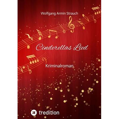 Cinderellas Lied, Taschenbuch von Wolfgang Armin Strauch, Tredition, 978-3-384-31712-4