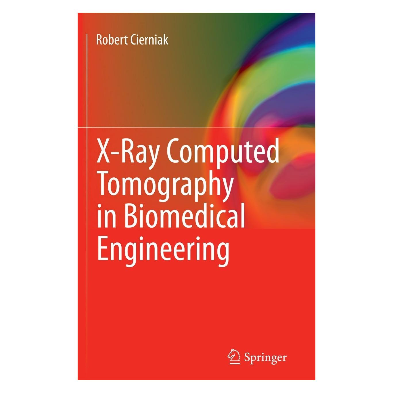 Springer X-Ray Computed Tomography in Biomedical Engineering (Englisch, Hardcover, Robert Cierniak) (9780857290267)