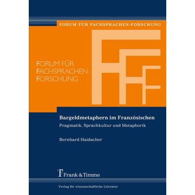 Bargeldmetaphern im Französischen, Taschenbuch von Bernhard Haidacher, Frank & Timme, 978-3-7329-0124-1
