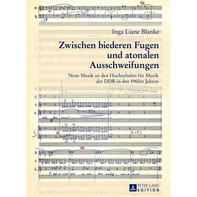 Zwischen biederen Fugen und atonalen Ausschweifungen, Gebundene Ausgabe von Inga Blanke, Peter Lang GmbH, Internationaler Verlag der Wissenschaften,