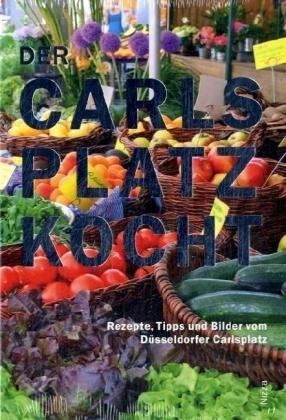 Susanne Düwel - Der Carlsplatz kocht: Rezepte, Tipps und Bilder vom Düsseldorfer Carlsplatz - Preis vom 10.10.2026 11:48:34 h